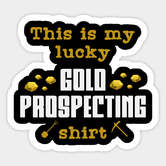 Lucky Gold Prospecting | Panning Prospector Shovel Sticker by DesignatedDesigner